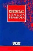 DICCIONARIO ESENCIAL LENGUA ESPAOLA di VV.AA. 