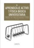 EL APRENDIZAJE ACTIVO DE LA FISICA BASICA UNIVERSITARIA di BENEGAS, J. 