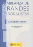 SEMBLANZA DE GRANDES LABORALISTAS di VILLA GIL, LUIS ENRIQUE DE LA 