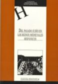 DEL PASADO JUDIO EN LOS REINOS MEDIEVALES HISPANICOS: AFINIDAD Y DISTANCIAMIENTO (XIII CURSO DE CULTURA HISPANOJUDIA Y SEFARDI DE LA UNIVERSIDAD DE CASTILLA-LA MANCHA) de IZQUIERDO BENITO, RICARDO 