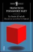 LA ILUSION DEL METODO: IDEAS PARA UN RACIONALISMO BIEN TEMPERADO de FERNANDEZ BUEY, FRANCISCO 