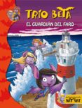 TRIO BETA 2: EL GUARDIAN DEL FARO de PAVANELLO, ROBERTO 