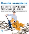 UN OSITO DE PELUCHE MATA 2500 TRUCHAS di ARANGENA, RAMON 
