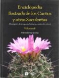 ENCICLOPEDIA ILUSTRADA DE LOS CACTUS Y OTRAS SUCULENTAS (DESCRIPC ION DE LAS ESPECIES, HATIBAT Y CUIDADOS DE CULTIVO) (VOL. II) de GOMEZ SANCHEZ, ANTONIO 