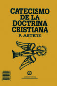 CATECISMO DE LA DOCTRINA CRISTIANA di ASTETE, GASPAR  RIPALDA, JERONIMO DE 