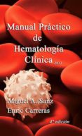MANUAL PRACTICO DE HEMATOLOGIA CLINICA (4 ED) di SANZ, MIGUEL A. CARRERAS, ENRIC 