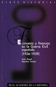 ECONOMIA Y FINANZAS EN LA GUERRA ACIVIL ESPAOLA (1936-1939) di SANCHEZ ASIAIN, JOSE ANGEL 