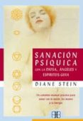 SANACION PSIQUICA CON LA DIOSA, ANGELES Y ESPIRITUS: GUIA de STEIN, DIANE 