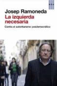 LA IZQUIERDA NECESARIA de RAMONEDA, JOSEP 