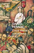 ENTRE MOROS Y CRISTIANOS de PENNAC, DANIEL 