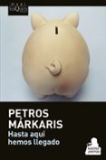 HASTA AQUI HEMOS LLEGADO de MARKARIS, PETROS 