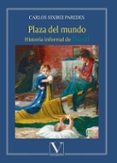 PLAZA DEL MUNDO: HISTORIA INFORMAL DE BRASIL de SIXIREI PAREDES, CARLOS 
