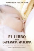 EL LIBRO DE LA LACTANCIA MATERNA di SEARS, MARTHA 