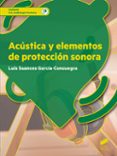 ACUSTICA Y ELEMENTOS DE PROTECCION SONORA de SUANCES GARCIA-CONSUEGRA, LUIS 