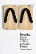 KWAIDAN: CUENTOS FANTASTICOS DEL JAPON de HEARN, LAFCADIO 