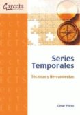 SERIES TEMPORALES, TECNICAS Y HERRAMIENTAS de PEREZ, CESAR   PEREZ, CESAR 