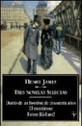 TRES NOVELAS SELECTAS: DIARIO DE UN HOMBRE DE CINCUENTA AOS; EL MENTIROSO; POBRE RICHARD! (3 VOLS.) de JAMES, HENRY 