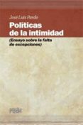 POLITICAS DE LA INTIMIDAD di PARDO, JOSE LUIS 