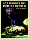 LOS ICONOS DEL CINE DE SERIE B di DIEGO, JOSE DE 