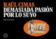 DEMASIADA PASIN POR LO SUYO di CIMAS, RAUL 