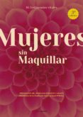 MUJERES SIN MAQUILLAR (3 ED) di VV.AA
