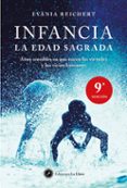 INFANCIA, LA EDAD SAGRADA: AOS SENSIBLES EN QUE NACEN LAS VIRTUD ES Y LOS VICIOS HUMANOS di REICHERT, EVANIA 