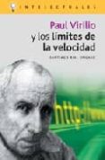 PAUL VIRILIO Y LOS LIMITES DE LA VELOCIDAD de RIAL UNGARO, SANTIAGO 