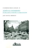 ADIOS AL CIUDADANO: PLURALISMO, CONSUMO, GLOBALIZACION di BERMUDO, JOSE MANUEL 