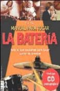 MANUAL PARA TOCAR LA BATERIA: TODO LO QUE NECESITAS PARA TOCAR CO MO LOS GRANDES (INCLUYE CD) di STARR, ERIC 