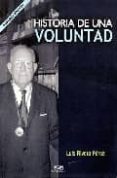 HISTORIA DE UNA VOLUNTAD: VIVENCIAS DE UN MEDICO (2 ED) di RIVERA PEREZ, LUIS 