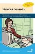 TECNICAS DE VENTA: TECNICAS ORIENTADAS A LOS PROCESOS DE DESARROL LO Y CIERRE DE LA VENTA de MIGUEZ PEREZ, MONICA 