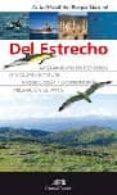 GUIA OFICIAL DEL PARQUE NATURAL DEL ESTRECHO: AVISTAMIENTO DE CET ACEOS, ARQUEOLOGIA, GASTRONIOMIA, SUBMARINISMO, MIGRACION DE AVES di VV.AA. 