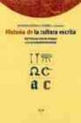 HISTORIA DE LA CULTURA ESCRITA: DEL PROXIMO ORIENTE ANTIGUO A LA SOCIEDAD INFORMATIZADA (2 REIMPRESION) di VV.AA