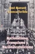 NACIONALISMO, FRANQUISMO Y NACIONALCATOLICISMO (EL ESTADO DE LA C UESTION, 11) di CUENCA TORIBIO, JOSE MANUEL 