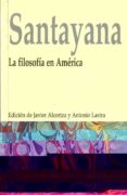 LA FILOSOFIA EN AMERICA de SANTAYANA, GEORGE 