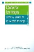 GOBERNAR LOS RIESGOS: CIENCIA Y VALORES EN LA SOCIEDAD DEL RIESGO de LUJAN LOPEZ, JOSE LUIS  ECHEVERRIA, JAVIER 