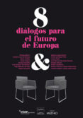8 DIALOGOS PARA EL FUTURO DE EUROPA di VV.AA. 