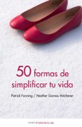 50 MANERAS DE SIMPLIFICAR TU VIDA de FANNING, PATRICK  GARNOS MITCHENER, HEATHER 
