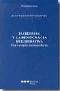 HABERMAS Y LA DEMOCRACIA DELIBERATIVA: UNA UTOPIA TARDOMODERNA de SEGOVIA, JUAN FERNANDO 