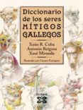 DICCIONARIO DE LOS SERES MITICOS GALLEGOS de CUBA, XOAN R.  MIRANDA, XOSE  REIGOSA, ANTONIO 