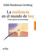 LA RESILIENCIA EN EL MUNDO DE HOY: COMO SUPERAR LA ADVERSIDAD di HENDERSON GROTBERG, EDITH 