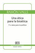 UNA ETICA PARA LA BIOETICA de VALLS, RAMON 