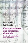CINCO ECUACIONES QUE CAMBIARON EL MUNDO de GUILLEN, MICHAEL 