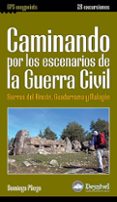 CAMINADO POR LOS ESCENARIOS DE LA GUERRA CIVIL: SIERRAS DEL RINCO N, GUADARRAMA Y MALAGON de PLIEGO VEGA, DOMINGO 