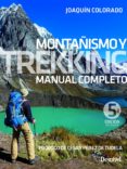 MONTAISMO Y TREKKING: MANUAL COMPLETO (2019) (5 ED.) di COLORADO SIERRA, JOAQUIN 