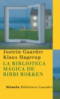 LA BIBLIOTECA MAGICA DE BIBBI BOKKEN de GAARDER, JOSTEIN 