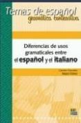DIFERENCIAS USOS GRAMATICALES ESPAOL Y EL ITALIANO: TEMAS DE ESP AOL di GONZALEZ BUENO, CARMEN 