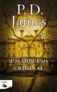 UN IMPULSO CRIMINAL (SERIE ADAM DALGLIESH 2) de JAMES, P.D.   JAMES, P.D. 