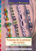 PULSERAS DE LA AMISTAD CON CUENTAS FACILES DE HACER: CON GRAFICOS PARA REALIZAR 16 PROYECTOS de MORAS, INGRID 