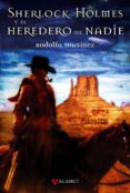 SHERLOCK HOLMES Y EL HEREDERO DE NADIE de MARTINEZ, RODOLFO 